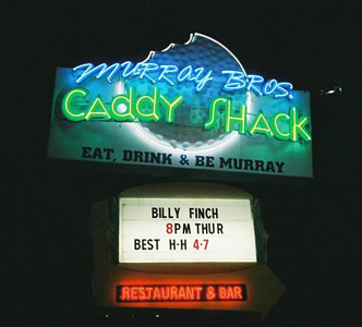 Billy Finch on Murrays Caddy Shack marquee